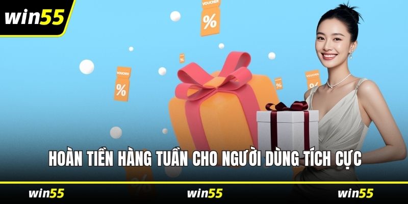 Hoàn tiền hàng tuần cho người dùng tích cực