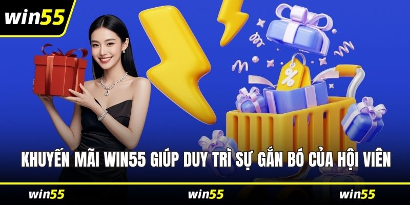 Khuyến mãi WIN55 giúp duy trì sự gắn bó của hội viên