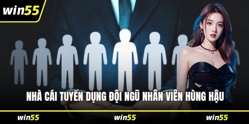 Nhà cái tuyển dụng đội ngũ nhân viên hùng hậu